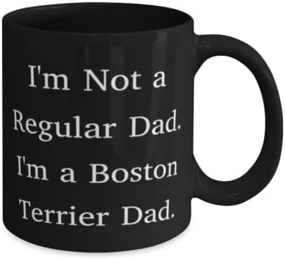 Ben sıradan bir baba değilim. Ben Bostonlıyım. Boston Terrier Köpek 11 oz 15 oz Kupa, Benzersiz Boston Terrier Köpek